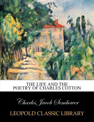 The life and the poetry of Charles Cotton