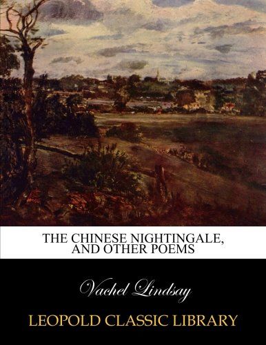 The Chinese nightingale, and other poems