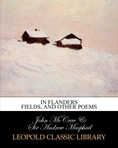 In Flanders fields, and other poems