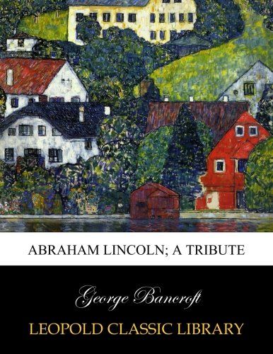 Abraham Lincoln; a tribute