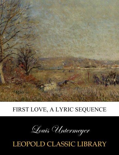 First love, a lyric sequence