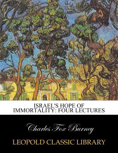 Israel's hope of immortality: four lectures