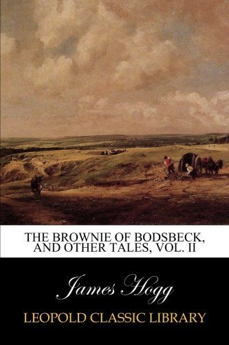 The Brownie of Bodsbeck, and Other Tales, Vol. II