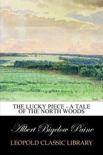 The Lucky Piece - A Tale of the North Woods