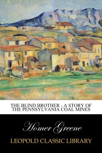 The Blind Brother - A Story of the Pennsylvania Coal Mines