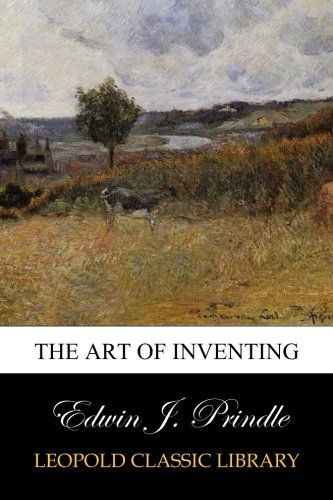 The Art of Inventing