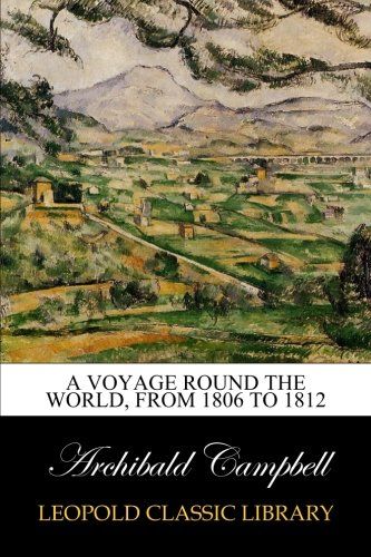 A Voyage Round the World, from 1806 to 1812