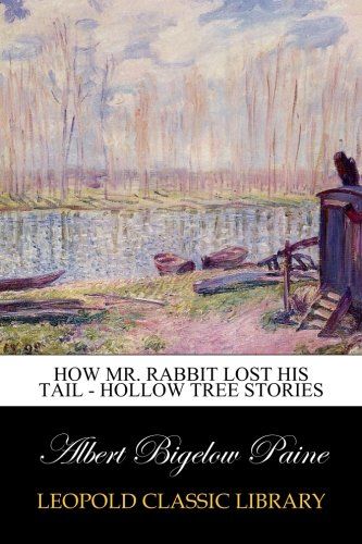 How Mr. Rabbit Lost his Tail - Hollow Tree Stories