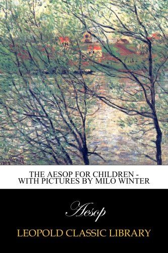 The Aesop for Children - With pictures by Milo Winter
