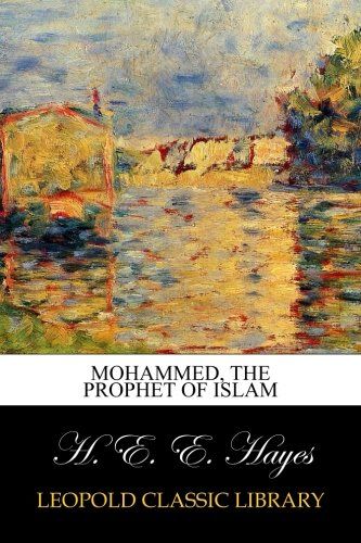 Mohammed, The Prophet of Islam