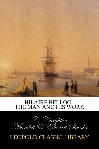 Hilaire Belloc - The Man and His Work