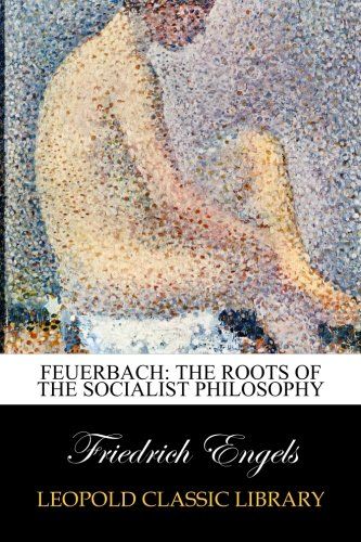 Feuerbach: The roots of the socialist philosophy