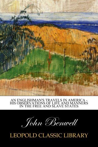 An Englishman's Travels in America - His Observations of Life and Manners in the Free and Slave States