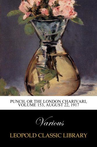 Punch, or the London Charivari, Volume 153, August 22, 1917