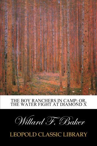 The Boy Ranchers in Camp; Or, The Water Fight at Diamond X