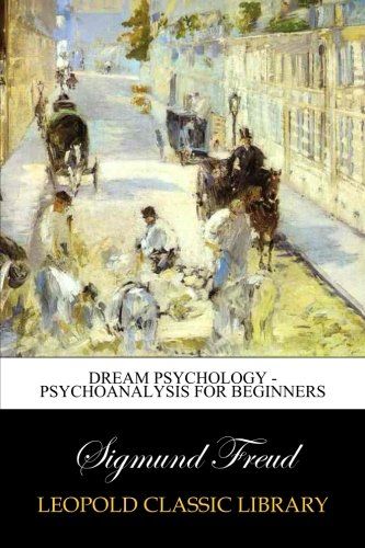 Dream Psychology - Psychoanalysis for Beginners