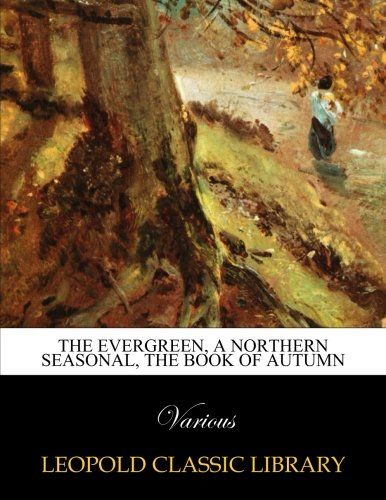 The Evergreen, a northern seasonal, the book of autumn
