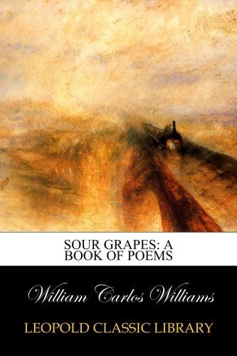 Sour Grapes: A Book of Poems
