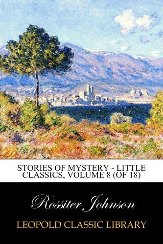 Stories of Mystery - Little Classics, Volume 8 (of 18)