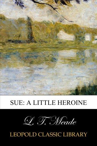 Sue: A Little Heroine