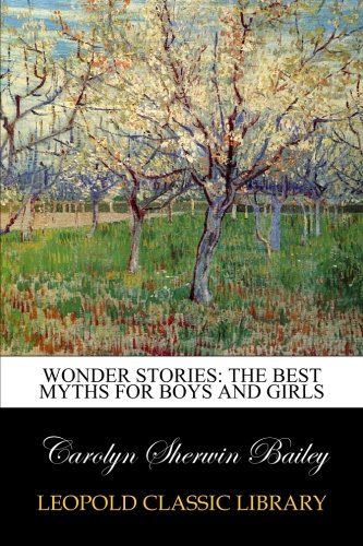 Wonder Stories: The Best Myths for Boys and Girls