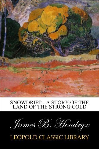 Snowdrift - A Story of the Land of the Strong Cold