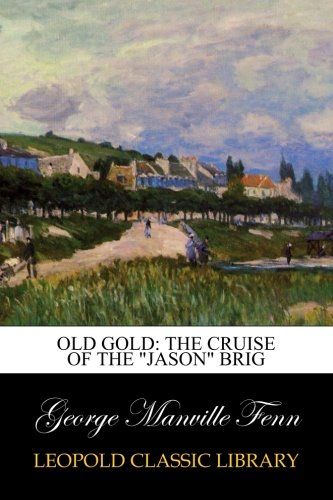 Old Gold: The Cruise of the "Jason" Brig
