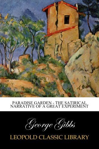 Paradise Garden - The Satirical Narrative of a Great Experiment