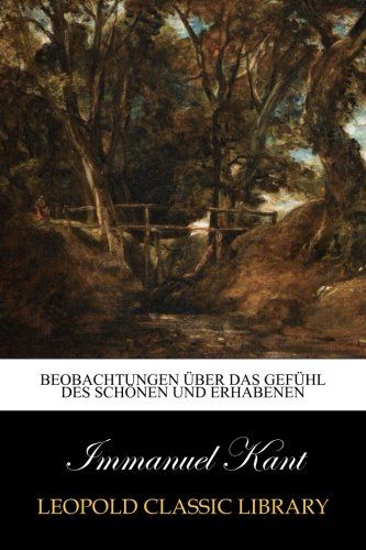 Beobachtungen über das Gefühl des Schönen und Erhabenen (German Edition)