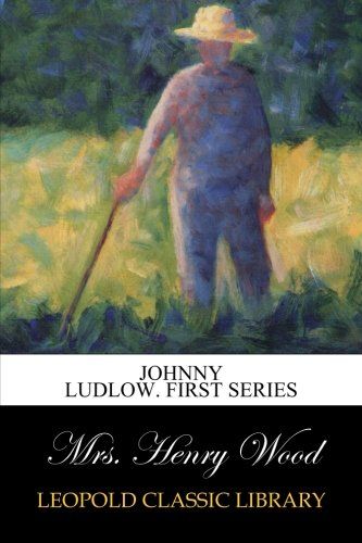 Johnny Ludlow. First Series