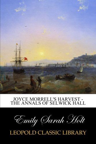Joyce Morrell's Harvest - The Annals of Selwick Hall