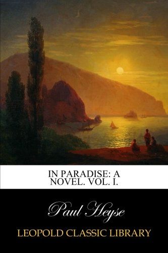 In Paradise: A Novel. Vol. I.