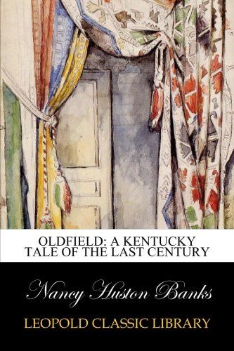 Oldfield: A Kentucky Tale of the Last Century