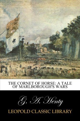 The Cornet of Horse: A Tale of Marlborough's Wars