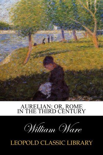Aurelian; or, Rome in the Third Century