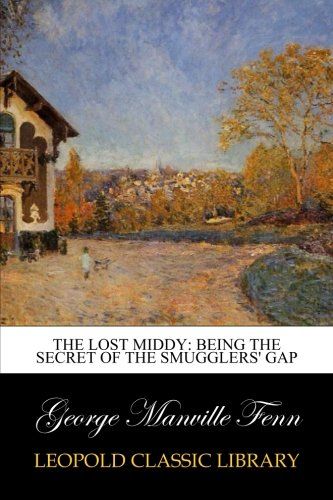 The Lost Middy: Being the Secret of the Smugglers' Gap