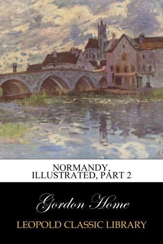 Normandy, Illustrated, Part 2