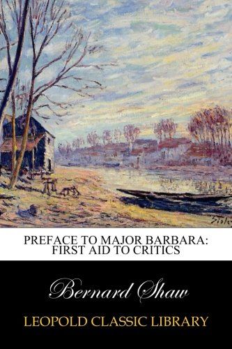 Preface to Major Barbara: First Aid to Critics