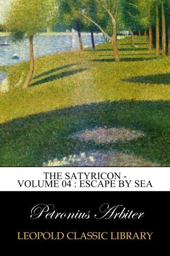 The Satyricon - Volume 04 : Escape by Sea
