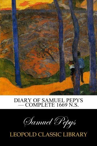 Diary of Samuel Pepys  -  Complete 1669 N.S.
