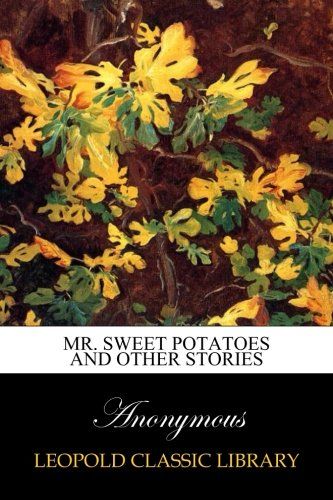 Mr. Sweet Potatoes and Other Stories