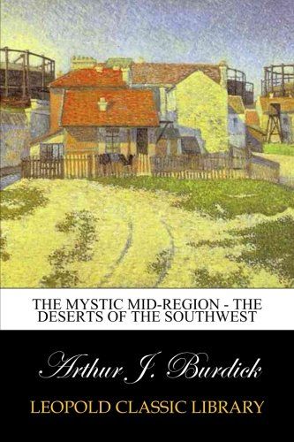 The Mystic Mid-Region - The Deserts of the Southwest