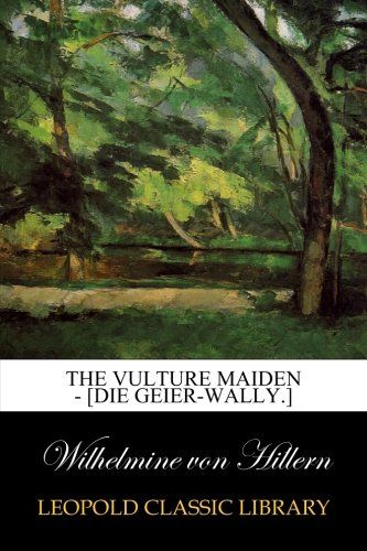 The Vulture Maiden - [Die Geier-Wally.]