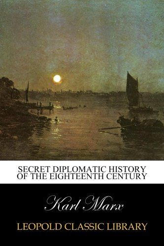Secret Diplomatic History of The Eighteenth Century