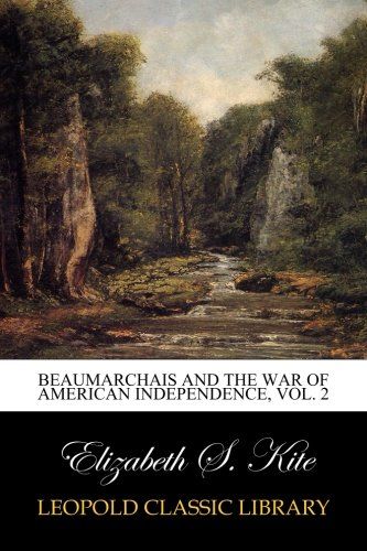Beaumarchais and the War of American Independence, Vol. 2