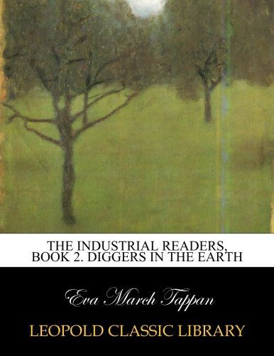 The industrial readers, book 2. Diggers in the earth