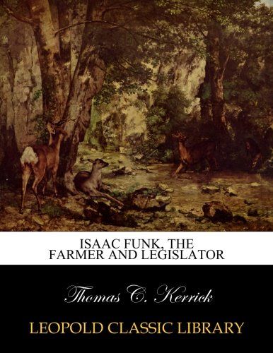 Isaac Funk, the farmer and legislator