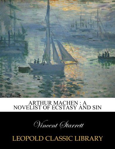 Arthur Machen : a novelist of ecstasy and sin