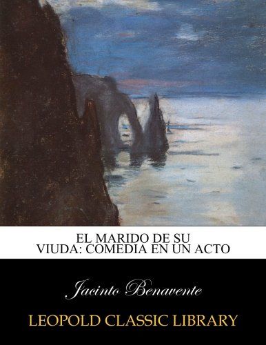 El marido de su viuda: comedia en un acto (Spanish Edition)