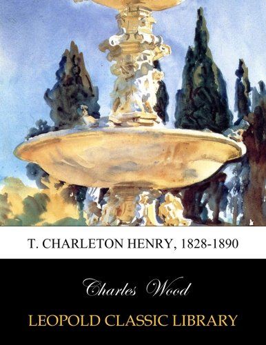 T. Charleton Henry, 1828-1890